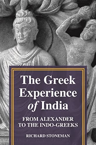 Richard Stoneman: Greek Experience of India (2021, Princeton University Press)