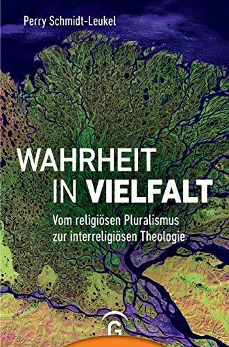 Perry Schmidt-Leukel, Monika Ottermann: Wahrheit in Vielfalt: Vom religiösen Pluralismus zur interreligiösen Theologie (German language, 2019)