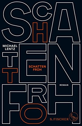 Michael Lentz: Schattenfroh (Hardcover, 2018, FISCHER, S.)