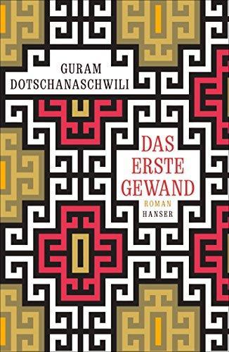 Guram Doč̕anašvili, Susanne Kihm, Nikoloz Lomtadze: Das erste Gewand Roman (German language, 2018)