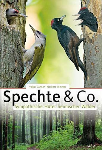 Volker Zahner, Norbert Wimmer: Spechte & Co.: Sympathische Hüter heimischer Wälder (German language, 2019)