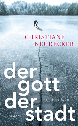 Christiane Neudecker: Der Gott der Stadt (Hardcover, German language, 2019, Luchterhand)