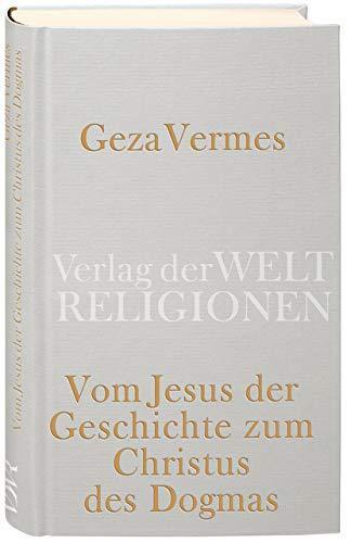 Géza Vermes, Claus-Jürgen Thornton: Vom Jesus der Geschichte zum Christus des Dogmas (German language, 2016)