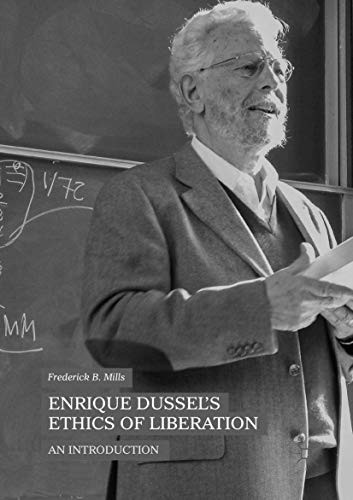 Frederick B. Mills: Enrique Dussel’s Ethics of Liberation (Paperback, 2019, Palgrave Macmillan)