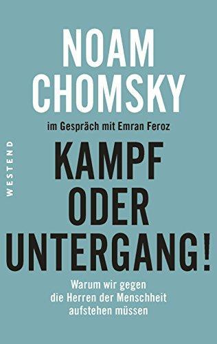 Noam Chomsky, Emran Feroz: Kampf oder Untergang! Warum wir gegen die Herren der Menschheit aufstehen müssen (German language, 2018)