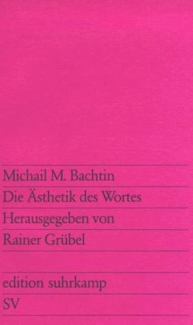 M. M. Bakhtin: Die Ästhetik des Wortes (German language, 1979, Suhrkamp)