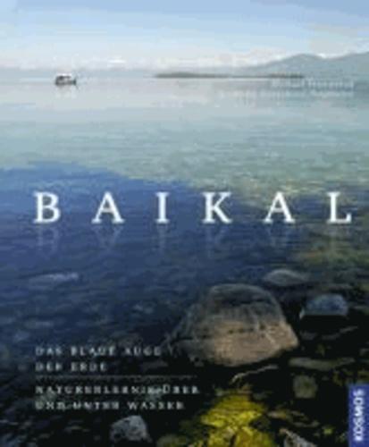 Michael Feierabend, Monika Weymann, Ljudmila Feierabend-Peredneva: Baikal das blaue Auge der Erde ; Naturerlebnis über und unter Wasser (German language, 2009)