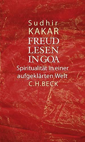 Sudhir Kakar, Katharina Poggendorf-Kakar: Freud lesen in Goa: Spiritualität in einer aufgeklärten Welt (German language, 2008)