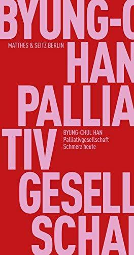 Byung-Chul Han: Palliativgesellschaft (German language, 2020, Matthes & Seitz Berlin)