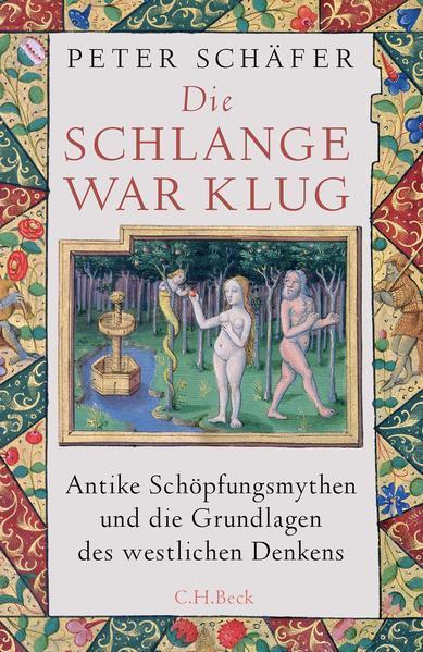 Peter Schäfer: Die Schlange war klug Antike Schöpfungsmythen und die Grundlagen des westlichen Denkens (German language, 2022, C.H. Beck)