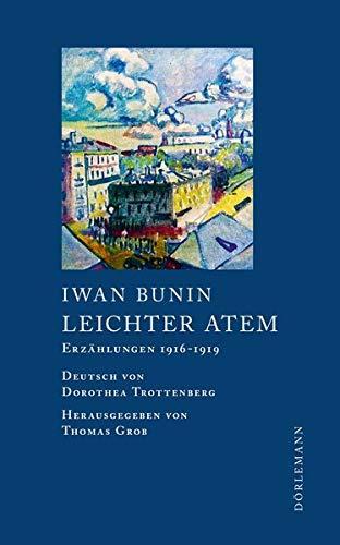 Iwan Bunin: Leichter Atem: Erzählungen 1916-1919 (Bunin Werkausgabe) (German language, 2020)