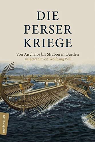 Wolfgang Will: Die Perserkriege: Von Aischylos bis Strabon in Quellen (German language, 2019)