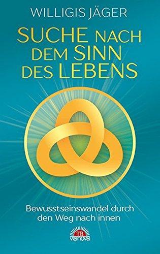 Willigis Jäger: Suche nach dem Sinn des Lebens: Bewusstseinswandel auf dem Weg nach innen (German language, 2016)