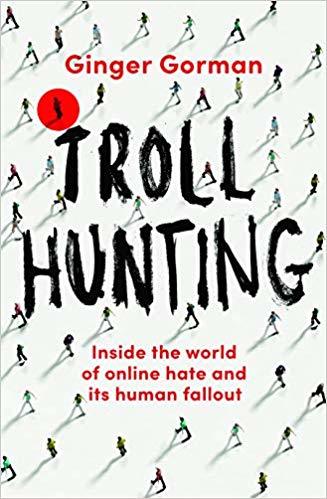 Ginger Gorman: Troll Hunting (2019, Hardie Grant Books)