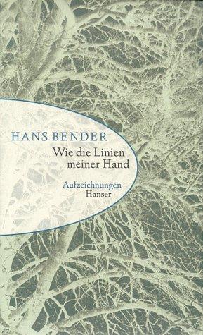 Bender, Hans: Wie die Linien meiner Hand (German language, 1999, C. Hanser)