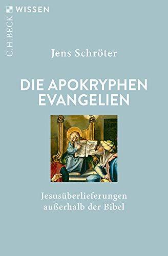 Jens Schröter: Die apokryphen Evangelien: Jesusüberlieferungen außerhalb der Bibel (Beck'sche Reihe) (German language, 2020)