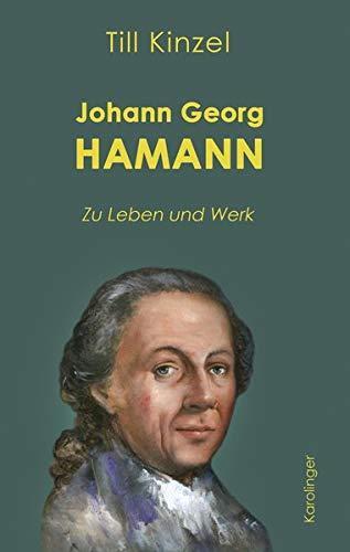 Till Kinzel: Johann Georg Hamann: Zu Werk und Leben (German language, 2019)