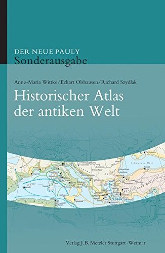 Anne-Maria Wittke, Richard Szydlak, Eckart Olshausen: Historischer Atlas der antiken Welt (Hardcover, 2012, J.B. Metzler)