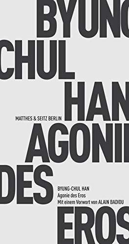 Byung-Chul Han, Alain Badiou: Agonie des Eros (German language, 2017)