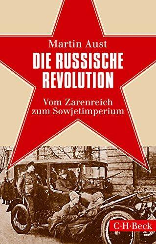 Martin Aust: Die Russische Revolution Vom Zarenreich zum Sowjetimperium (German language, 2017)