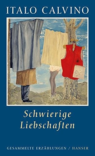 Italo Calvino: Schwierige Liebschaften (Hardcover, 2013, Hanser, Carl GmbH + Co.)