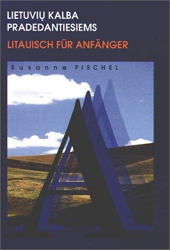 Susanne Pischel: Lietuviu̜ kalba pradedantiesiems = Litauisch für Anfänger (Lithuanian language, 1998)