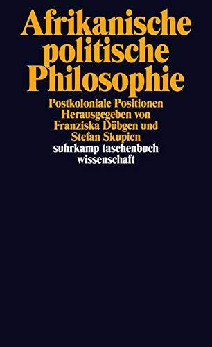 Franziska Dübgen, Stefan Skupien: Afrikanische politische Philosophie postkoloniale Positionen (German language, 2015)