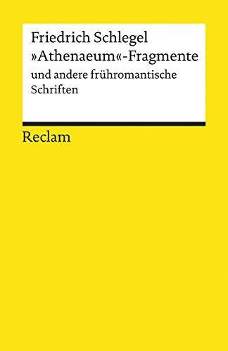 Friedrich von Schlegel, Johannes Endres: 'Athenaeum'-Fragmente und andere frühromantische Schriften (German language, 2018)