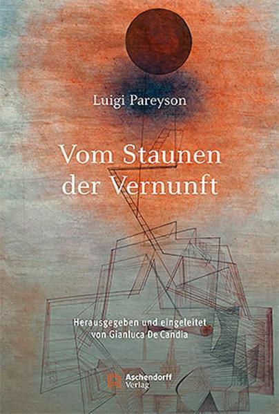 Luigi Pareyson: Vom Staunen der Vernunft (German language, 2021)