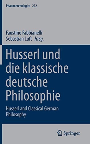 Faustino Fabbianelli, Sebastian Luft: Husserl und die klassische deutsche Philosophie (Hardcover, 2014, Springer)