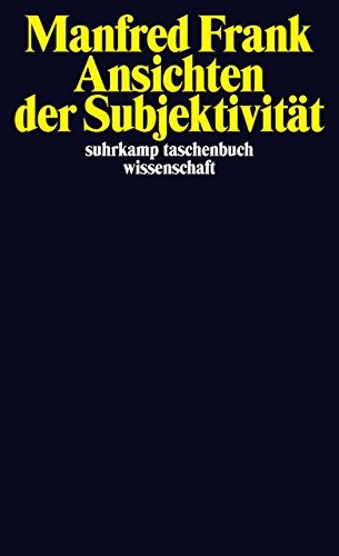 Manfred Frank: Ansichten der Subjektivität (Paperback, 2011, Suhrkamp Verlag AG)