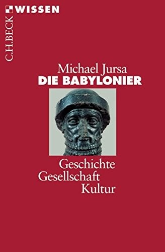 Michael Jursa: Die Babylonier (German language, 2004, Beck)