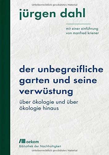 Jürgen Dahl: Der unbegreifliche Garten und seine Verwüstung (German language, 2020)