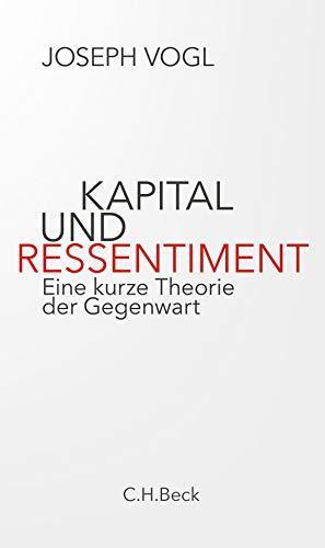 Joseph Vogl: Kapital und Ressentiment: Eine kurze Theorie der Gegenwart (German language, 2021)