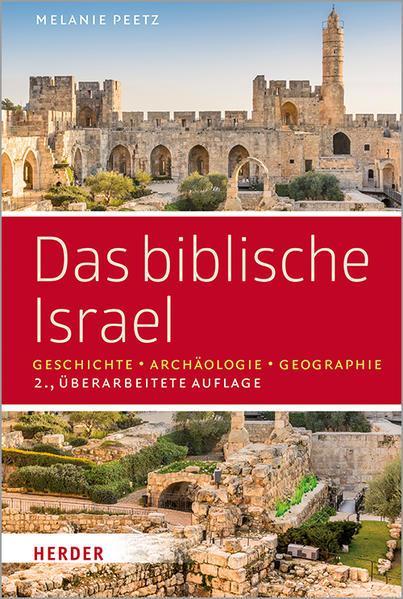 Melanie Peetz: Das biblische Israel Geschichte - Archäologie - Geographie (German language, 2021, Verlag Herder)