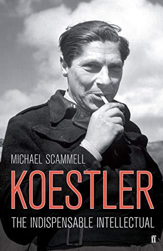 Michael Scammell: Koestler : the indispensable intellectual (2010, Faber & Faber)