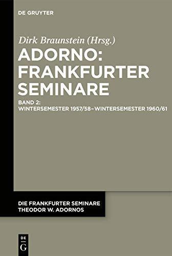 Dirk Braunstein: Die Frankfurter Seminare Theodor W. Adornos / Wintersemester 1957/58 – Wintersemester 1960/61 (German language, 2021)