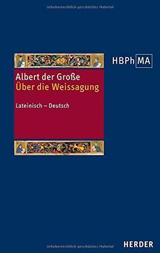 Grosse Albert Der, Silvia Donati: de Divinatione. Uber Die Weissagung: Lateinisch - Deutsch (Herders Bibliothek Der Philosophie Des Mittelalters 3. Serie) (German and Latin Edition) (German language, 2020)