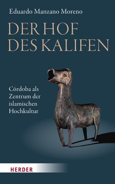 Eduardo Manzano Moreno: Der Hof des Kalifen Córdoba als Zentrum der islamischen Hochkultur (German language, 2022, Verlag Herder)