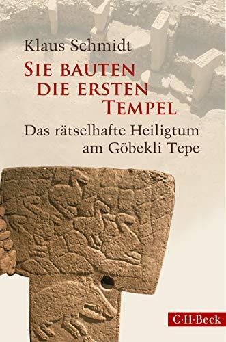 Klaus Schmidt: Sie bauten die ersten Tempel: Das rätselhafte Heiligtum am Göbekli Tepe (German language, 2016)