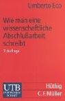 Umberto Eco: Wie man eine wissenschaftliche Abschlußarbeit schreibt. Doktor-, Diplom- und Magisterarbeit in den Geistes- und Sozialwissenschaften (Paperback, German language, 2002, UTB Uni-Taschenbücher Verlag)