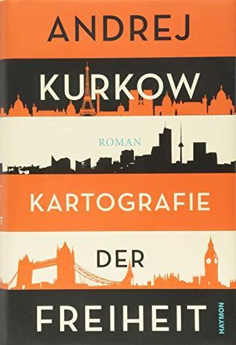 Andrej Kurkov, Claudia Dathe: Kartografie der Freiheit Roman (German language, 2018)