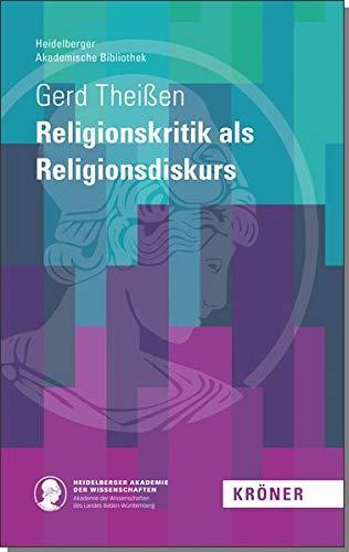 Gert Theißen: Religionskritik als Religionsdiskurs (Heidelberger Akademische Bibliothek) (German language, 2020)