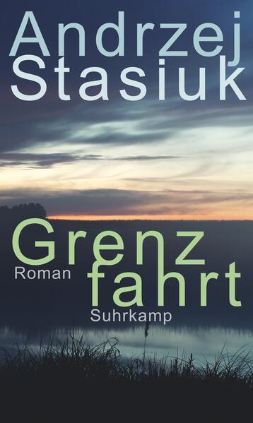 Andrzej Stasiuk: Grenzfahrt (German language, 2023, Suhrkamp Verlag)