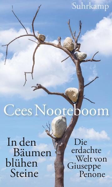 Cees Nooteboom: In den Bäumen blühen Steine: die erdachte Welt von Giuseppe Penone (German language, 2023, Suhrkamp Verlag)