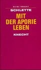 Heinz Robert Schlette: Mit der Aporie leben (German language, 1997, Verlag J. Knecht)