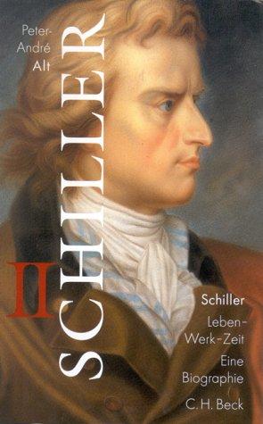 Peter-Andre Alt: Schiller, 2 Bde., Bd.2 (Hardcover, German language, 2000, C.H.Beck)