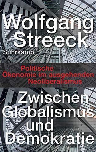 Wolfgang Streeck: Zwischen Globalismus und Demokratie (German language)