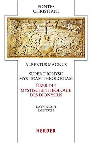 Albertus Magnus, Maria Burger: Super Dionysii Mysticam Theologiam - Über die Mystische Theologie des Dionysius: Lateinisch - Deutsch (Fontes Christiani 4. Folge) (German language, 2014)