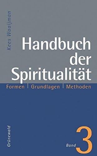 Kees Waaijman, Elisabeth Hense: Handbuch der Spiritualität : [Formen, Grundlagen, Methoden] Bd. 3 Methoden (German language, 2007)